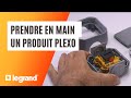 Comment prendre en main un interrupteur ou une prise plexo legrand 