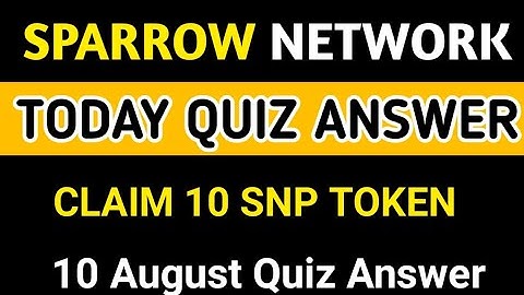 Today Sparrow Network Quiz Answer|10 August sparrow Quiz Answer|Claim SNP Token 