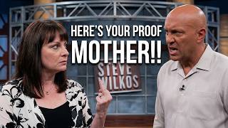 Steve Wilkos: Here's Your Proof Mother! BELIEVE ME NOW? Steve Wilkos: Here's Your Proof Mother! BELIEVE ME NOW?