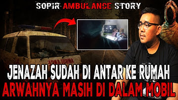 KISAH HOROR SOPIR AMBULANCE LINTAS SUMATERA! - PENGALAMAN SERAM SOPIR AMBULANCE INI BIKIN MERINDING!