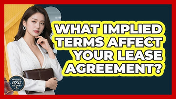 What Implied Terms Affect Your Lease Agreement? - Avoiding Common Legal Mistakes