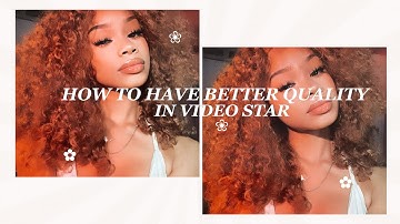 HOW TO HAVE BETTER QUALITY ON VIDEO STAR(how to have better quality edits)