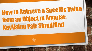 How to Retrieve a Specific Value from an Object in Angular: KeyValue Pair Simplified