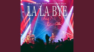 heya (shytaupe last oneman live - LA LA BYE )