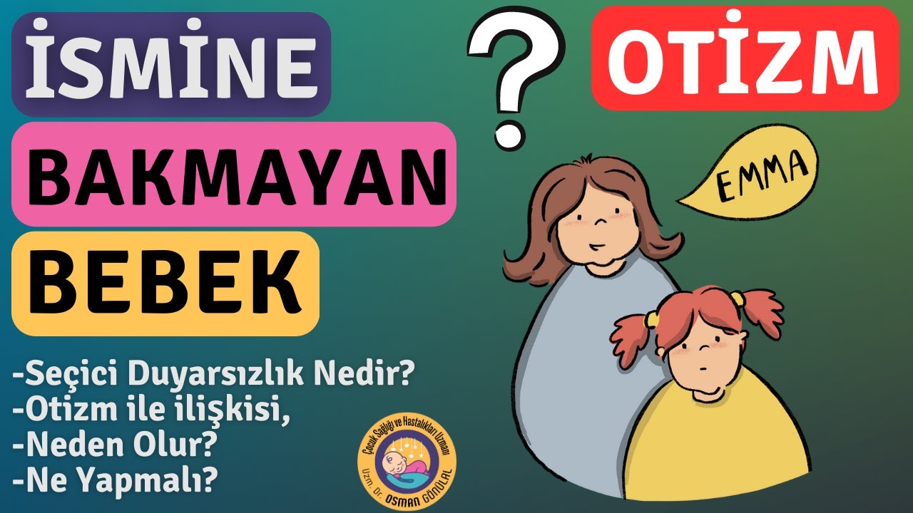 İsmine Bakmayan Bebek (Otizm, Seçici Duyarsızlık)