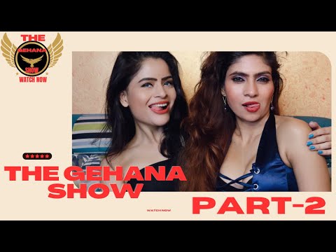 THE GEHANA SHOW | PART -2 |GEHANA VASISTH WITH SIMRAN KAPOOR N TALKING ABOUT HER TOUGH JOURNEY |