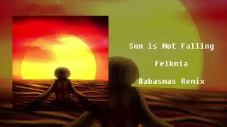 Felknia - Sun is Not Falling (Babasmas Remix)