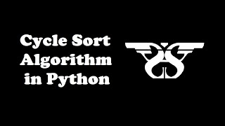 115. Cycle Sort Algorithm in Python with Code || Most Efficient in Terms of Memory Writes
