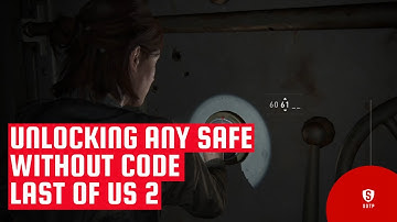 How To Unlock Safe Last Of Us 2 Without Knowing The Code