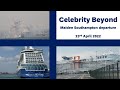 Celebrity Beyond - Maiden Southampton departure - 23.04.2022 #celebritybeyond