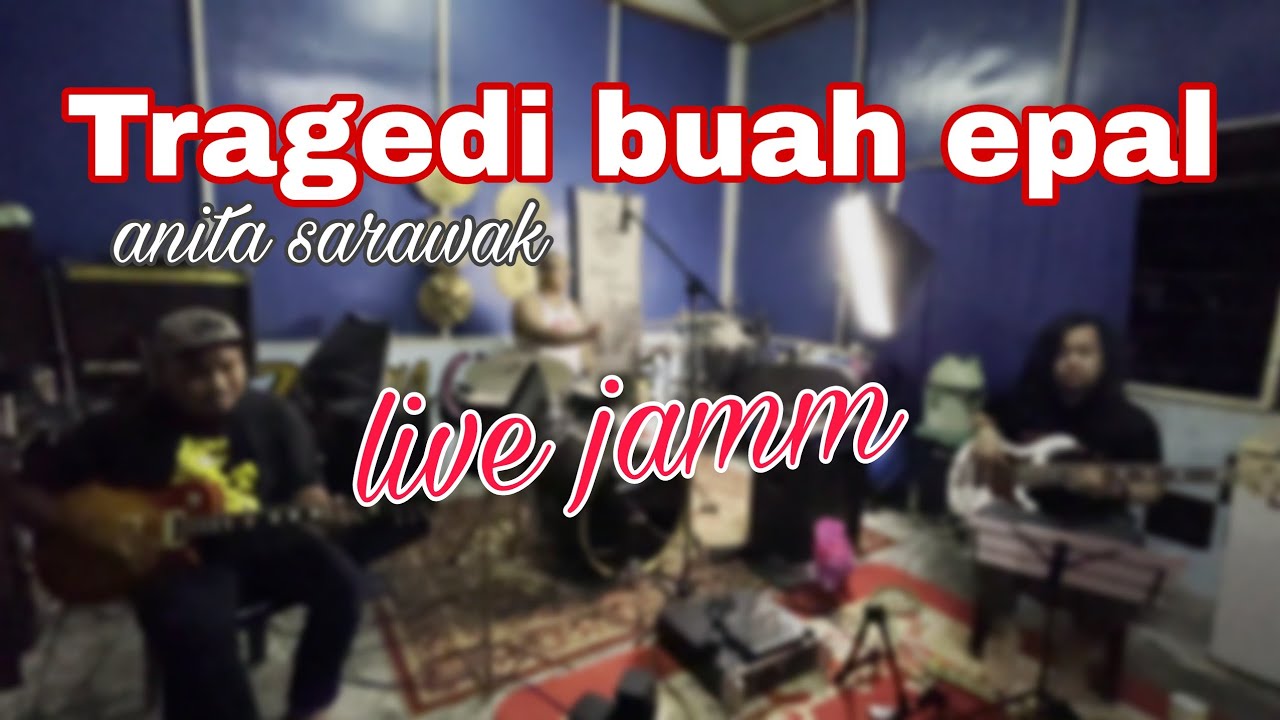 Tragedi Buah Epal Anita Sarawak Cover Livejamm Rakanband Practice Youtube