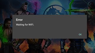 Mortal Kombat Mobile Error For Waiting for Wifi Fix