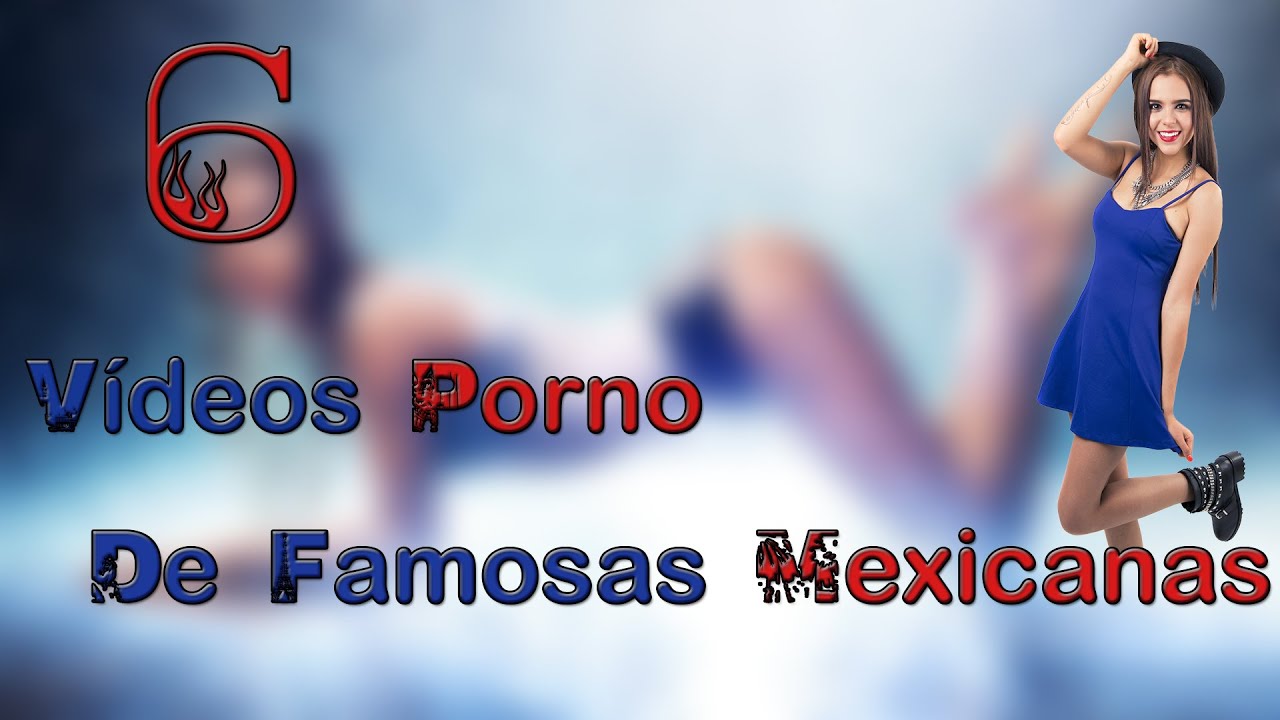 Porno De Famosas Mexicanas 54