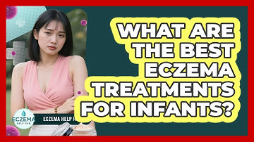 What Are The Best Eczema Treatments For Infants? - Eczema Help Hub