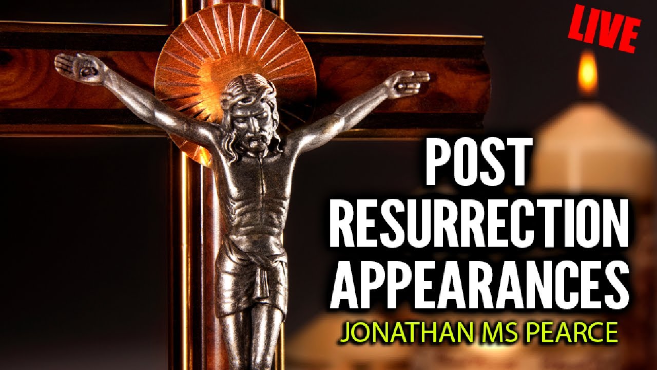 Post-Resurrection Appearances of Jesus | Jonathan Pearce - YouTube