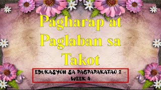 ESP - Quarter 1 - Week 4 - Pagharap at Paglaban sa Takot (Grade 2) ESP - Quarter 1 - Week 4 - Pagharap at Paglaban sa Takot (Grade 2)