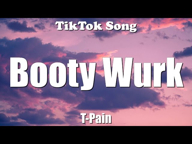 T-Pain - Booty Wurk (One Cheek at a Time) (Lyrics) - TikTok Song