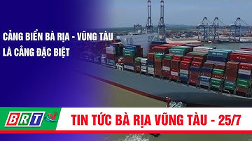 Cảng biển Bà Rịa - Vũng Tàu là cảng đặc biệt | BRT TV