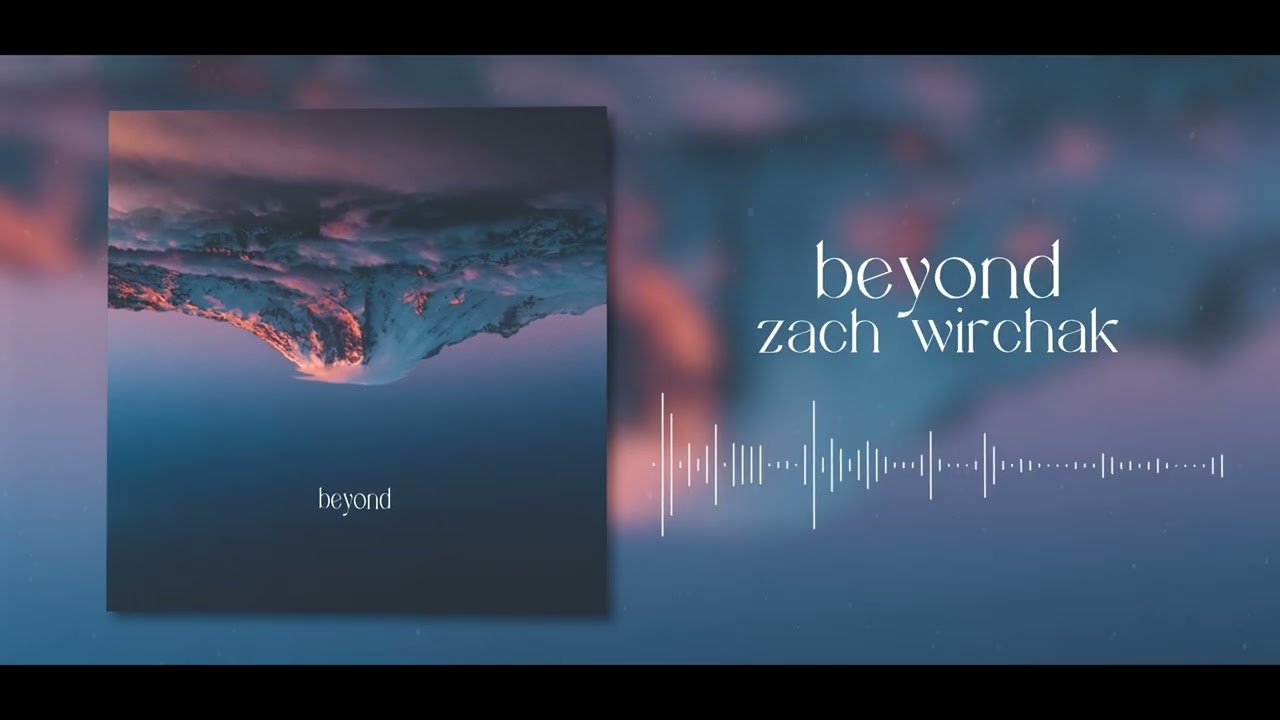 Guarda Zach Wirchak - Beyond su YouTube