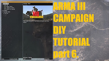Arma III Campaign TUTORIAL DIY TUTORIAL part 6