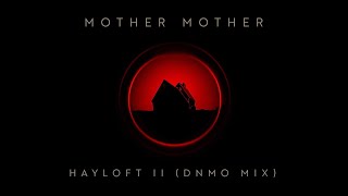 Mother Mother - Hayloft Ii (Dnmo Mix)