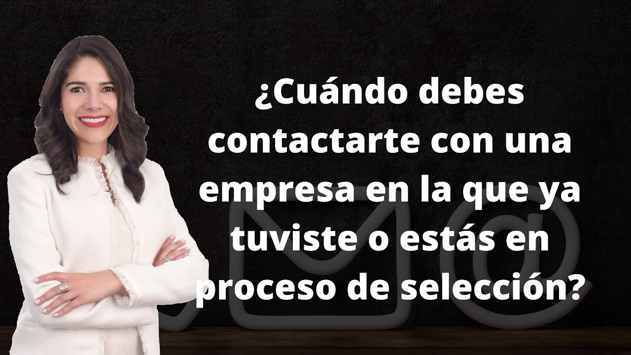 ¿Cuándo debes contactarte con una empresa en la que ya tuviste o estás en un proceso de selección?☎️