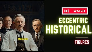 Eccentric Historical Figures
