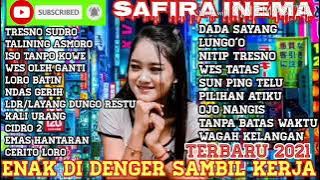 SAFIRA INEMA TERBARU DAN TERPOPULER 2021 FULL ALBUM TRESNO SUDRO TALINING ASMORO CIDRO 2 LORO BATIN