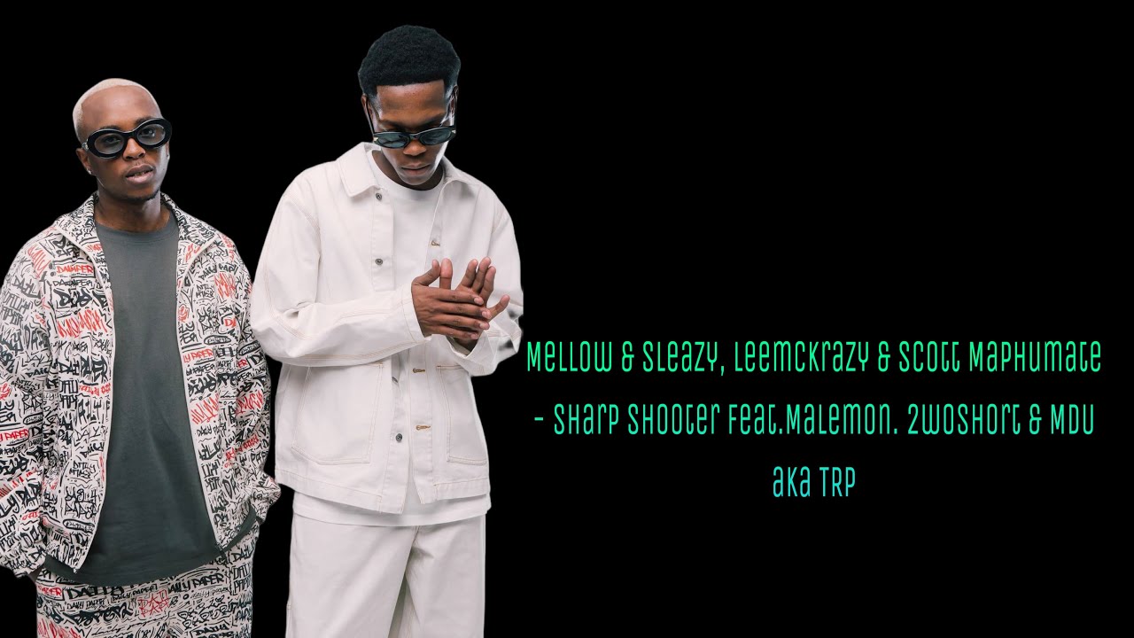 Mellow & Sleazy, Leemckrazy & Scott Maphumate - Sharp Shooter feat
