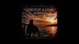 Gökyüzü Kadar Sonsuz Deniz Kadar Derinsin ✍️🎵 Söz & Müzik: Bilal DEVECİ