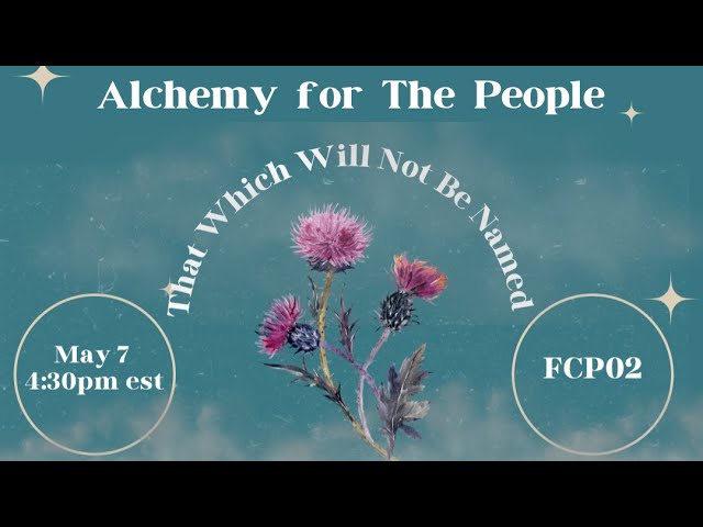 Alchemy for The People, Episode 17: That Which Will Not Be Named class=