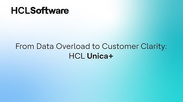 Achieve Customer Clarity with HCL Unica+ | Marketing Intelligence Simplified