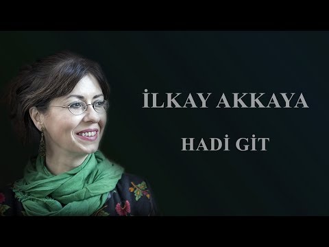 İlkay Akkaya - Hadi Git