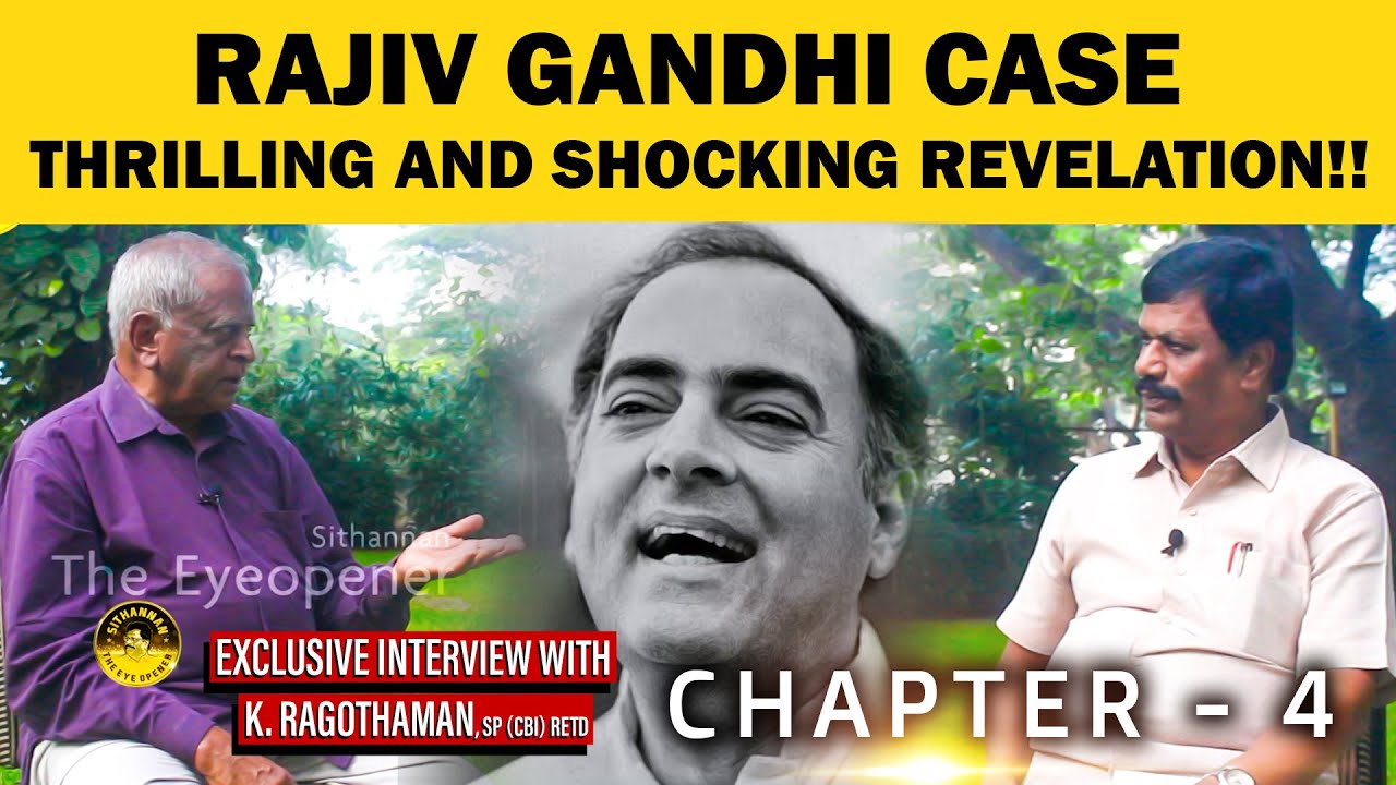 Rajiv Gandhi Case - Thrilling and shocking revelation!! - Chapter 4
