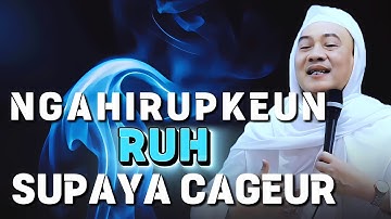 Renungan Abuya Uci: Ngabebenah Ruhani Supaya Hate Cageur Tenang