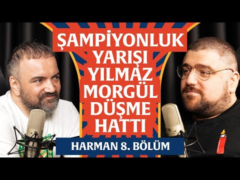 Şampiyonluk Yarışı, Düşme Hattı, Yılmaz Morgül | Harman 8. Bölüm | Erman Yaşar & @HTalksYoutube