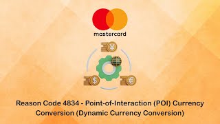 Reason Code 4834   Point of Interaction POI Currency Conversion Dynamic Currency Conversion