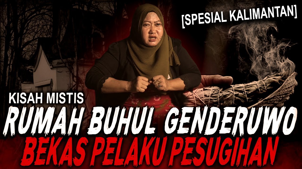 BEGINI RASANYA TINGGAL DIRUMAH BEKAS PELAKU PESUGIHAN !! KISAH MISTIS BUHUL GENDERUWO KALIMANTAN