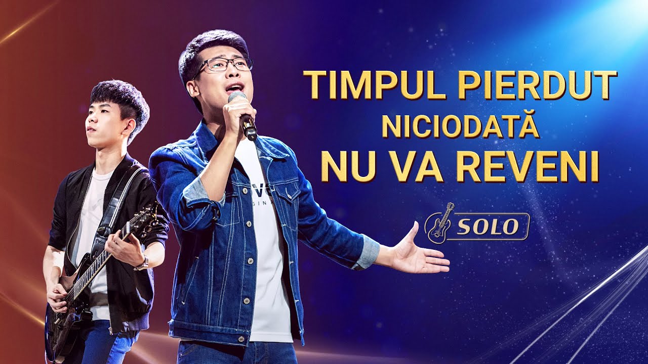 Cantari crestine 2020 „Timpul pierdut niciodată nu va reveni”