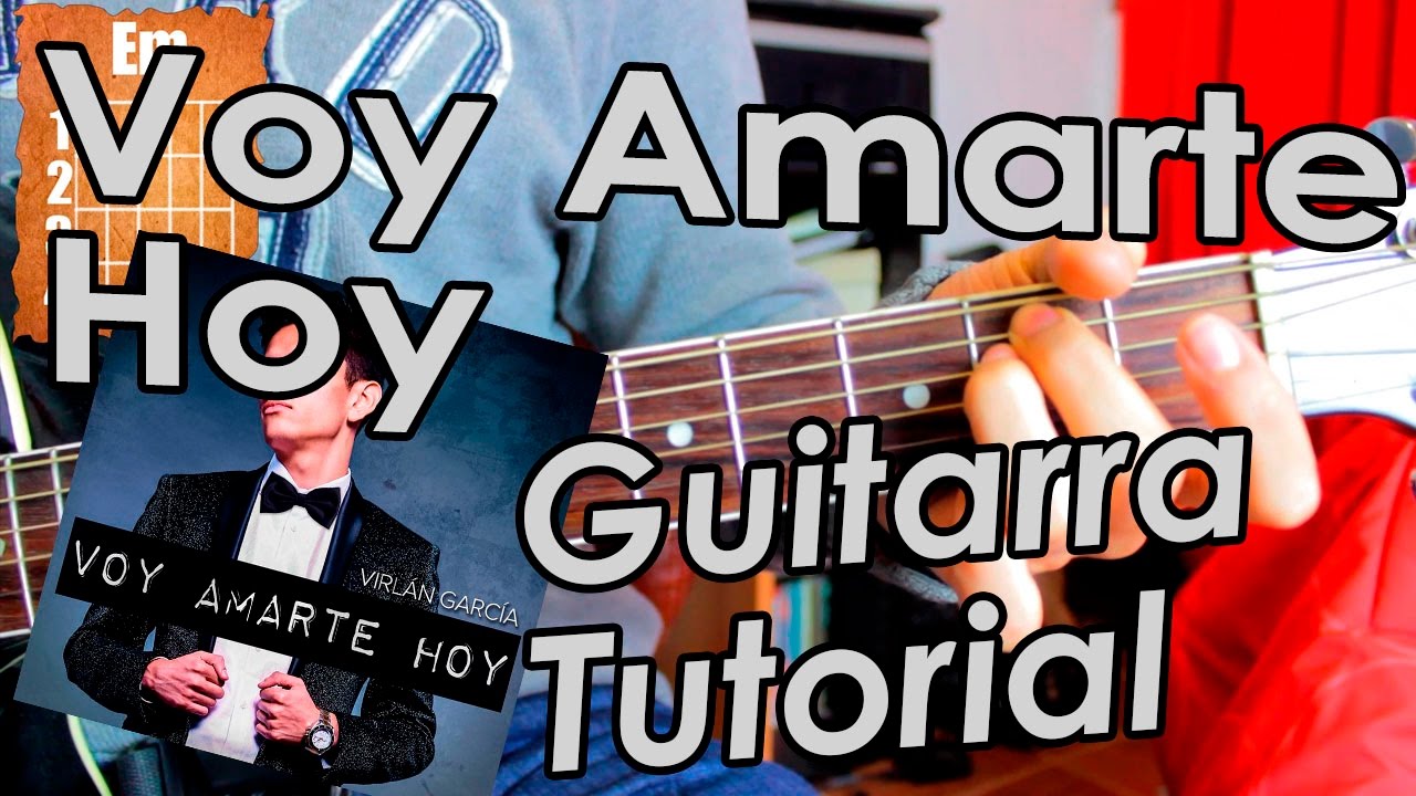 Voy amarte hoy - Virlan Garcia - Guitarra Acordes Tutorial - YouTube