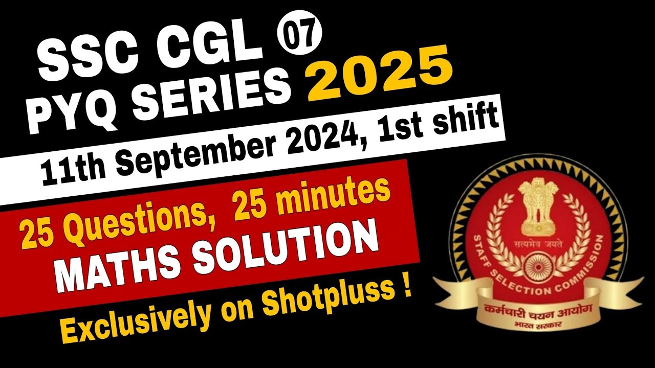 L-7 | SSC CGL 2025 MATHS PYQ SERIES | Shotpluss | 11th September 1st ...