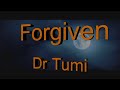 Forgiven - Dr Tumi (with lyrics)