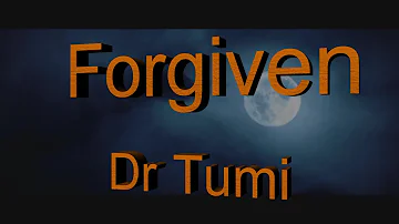 Forgiven - Dr Tumi (with lyrics)