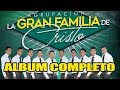 Agrupacion la Gran Familia Álbum Completo
