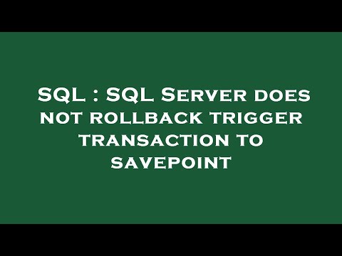 SQL : SQL Server does not rollback trigger transaction to savepoint