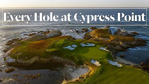 Every Hole at Cypress Point Golf Club in Pebble Be...