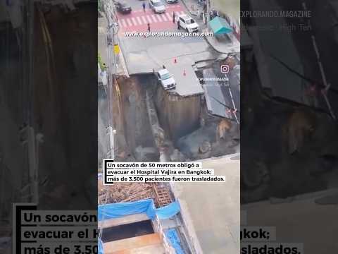 Socavón en Bangkok obliga a evacuar hospital