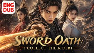 【Sword Oath: I Collect Their Debt】Full episode丨【ENG DUB】English subtitles
