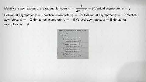 Identify the asymptotes of the rational function. y=(1)/(3x+9)-9 Vertical asymptote: x=3 Horizontal