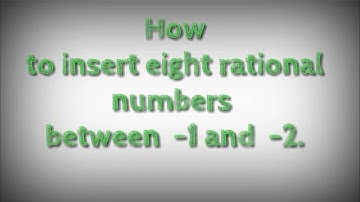 How to find eight rational numbers between  -1 and  -2.shsirclasses.